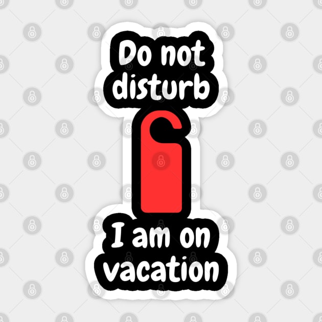 Do not disturb - I am on vacation Sticker by Kacper O.
